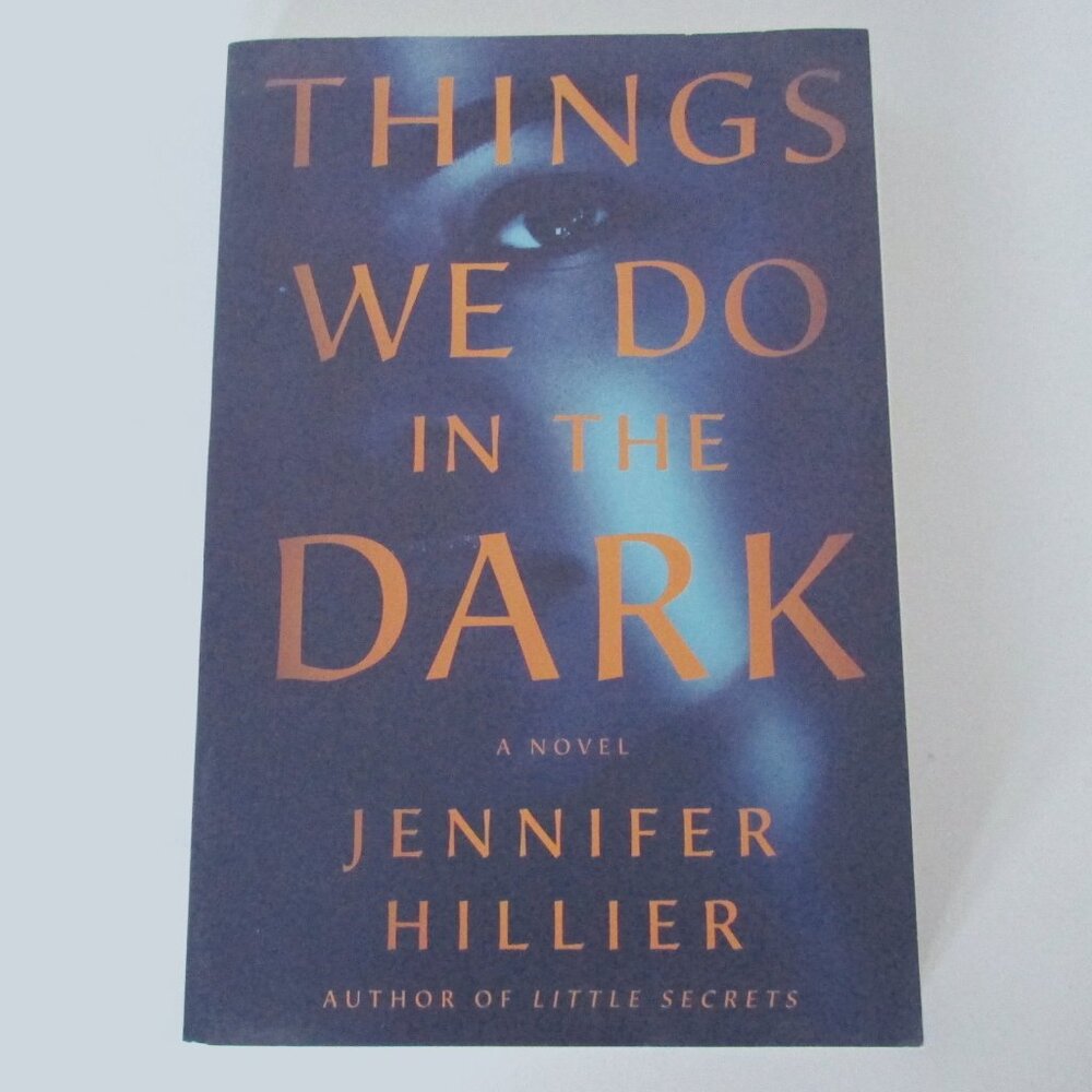 NEW Book - Things We Do In the Dark by Jennifer Hillier
